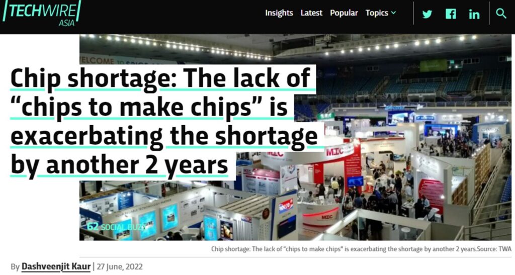 Techwire Asia - Chip Shortage: The Lack Of "Chips To Make Chips" Is Exacerbating The Shortage By Another 2 Years